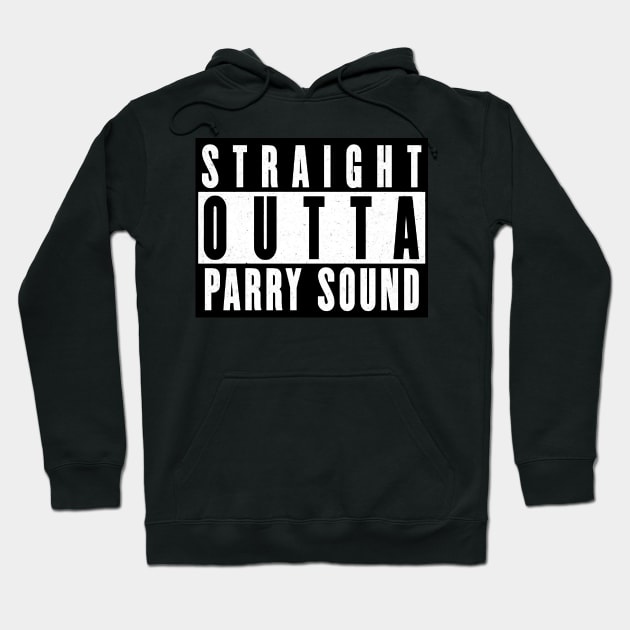 Straight Outta Parry Sound Hoodie by JigglePeek